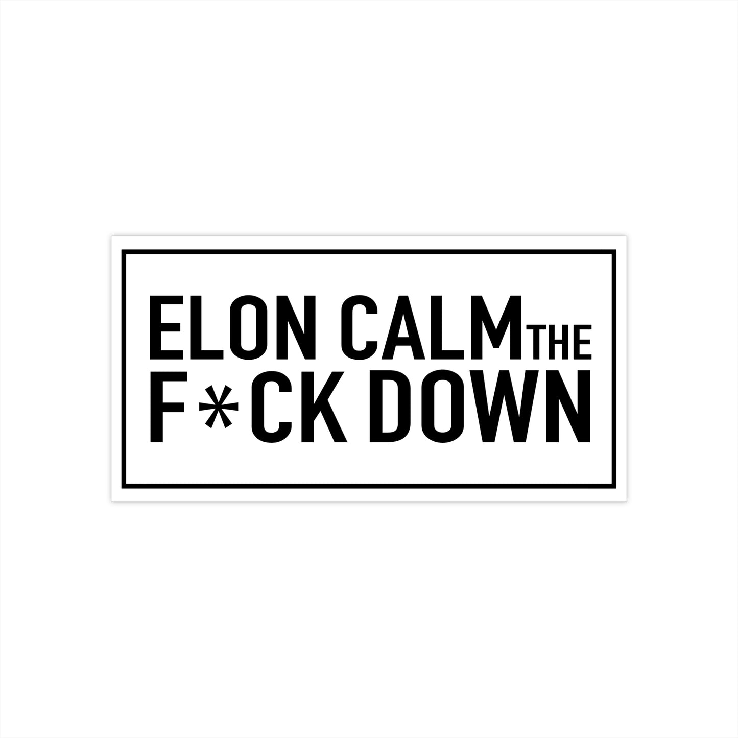 Tesla Bumper Stickers - Elon Calm the F*ck Down - White Color